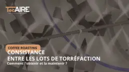 consistance entre les lots de torréfaction du café